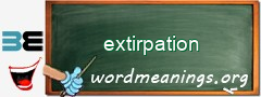 WordMeaning blackboard for extirpation